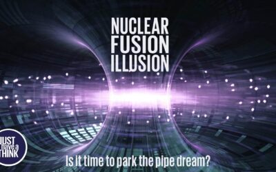 Nuclear Fusion Illusion. Is it time to park the pipe dream?