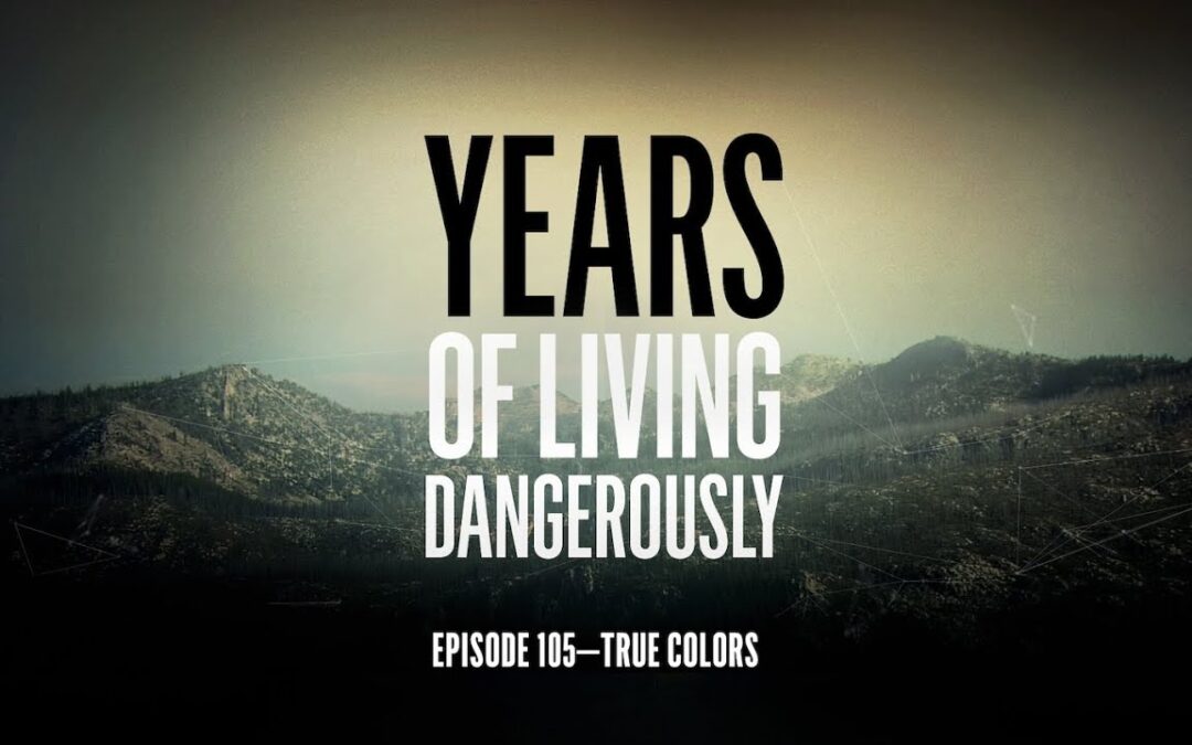 Years of Living Dangerously – EPISODE 105: True Colors